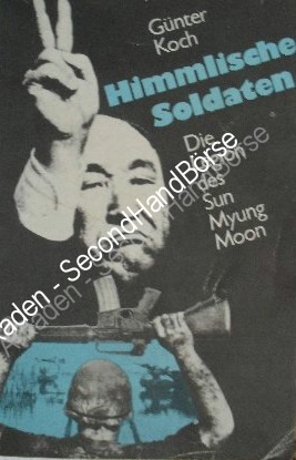 Himmlische Soldaten - Die Legion des Sun Myung Moon